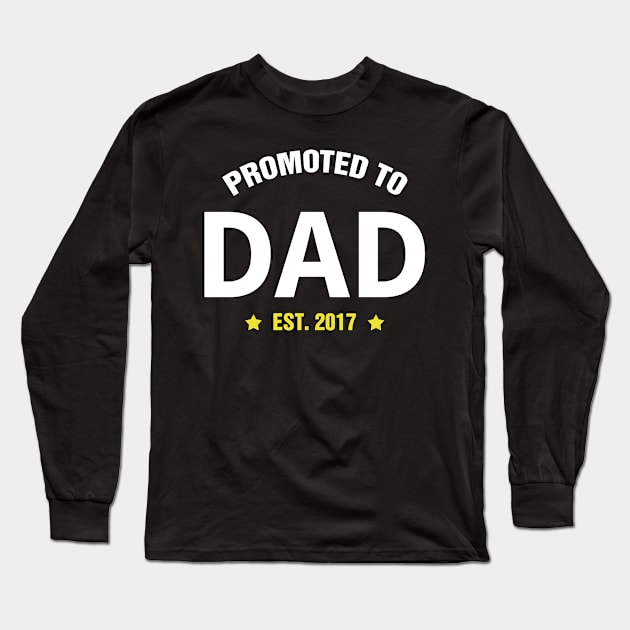 PROMOTED TO DAD 2017 gift ideas for family Long Sleeve T-Shirt by bestsellingshirts